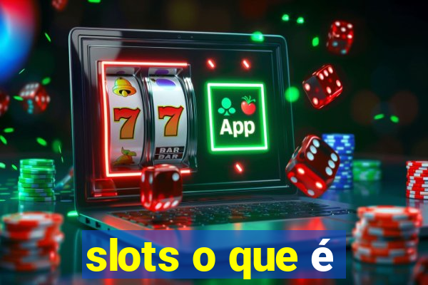 slots o que é