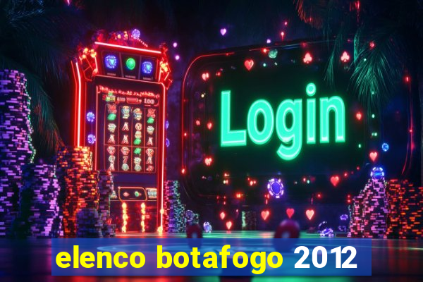 elenco botafogo 2012