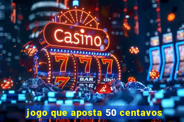 jogo que aposta 50 centavos