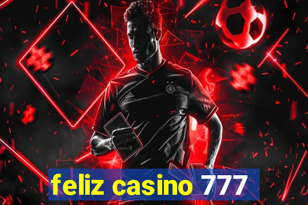 feliz casino 777