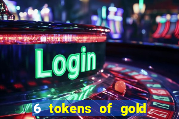 6 tokens of gold slot demo