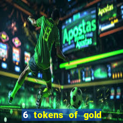 6 tokens of gold slot demo