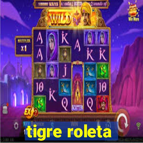 tigre roleta