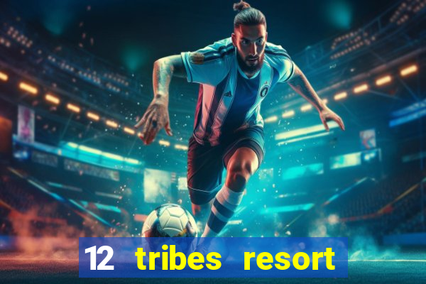 12 tribes resort casino omak