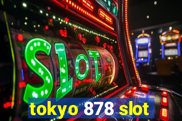 tokyo 878 slot