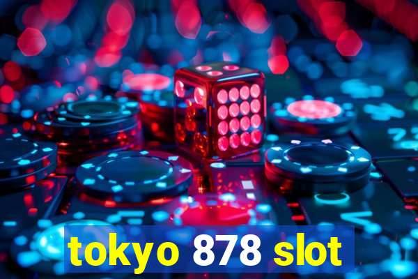 tokyo 878 slot