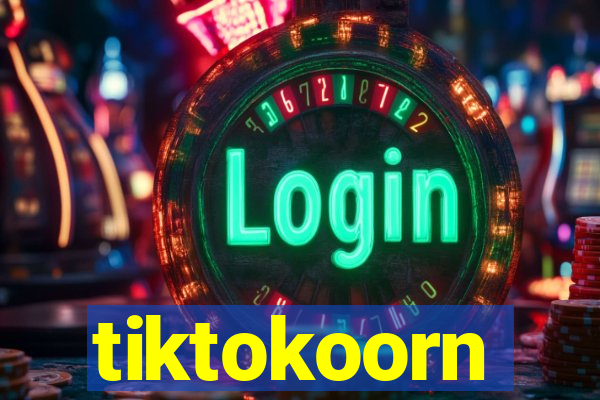 tiktokoorn