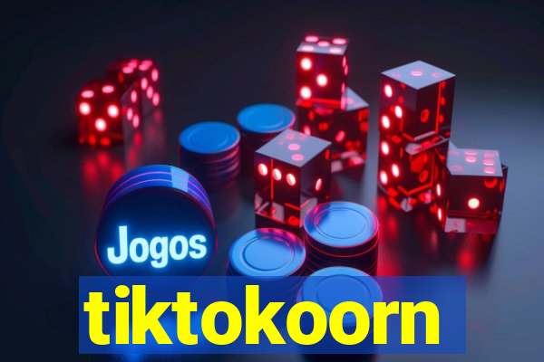 tiktokoorn