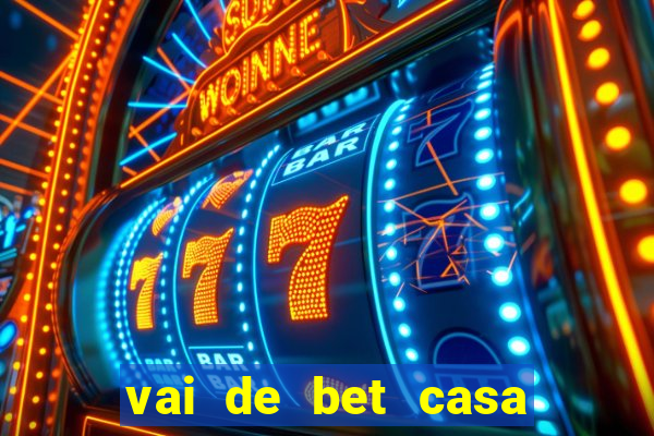 vai de bet casa de aposta