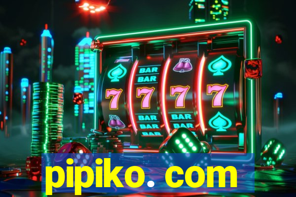 pipiko. com