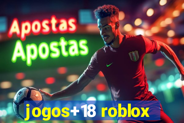 jogos+18 roblox