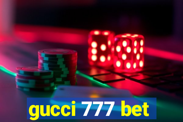 gucci 777 bet