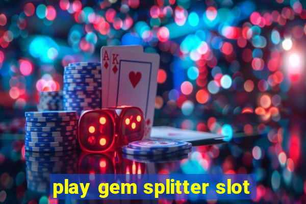 play gem splitter slot