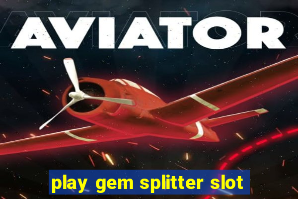 play gem splitter slot