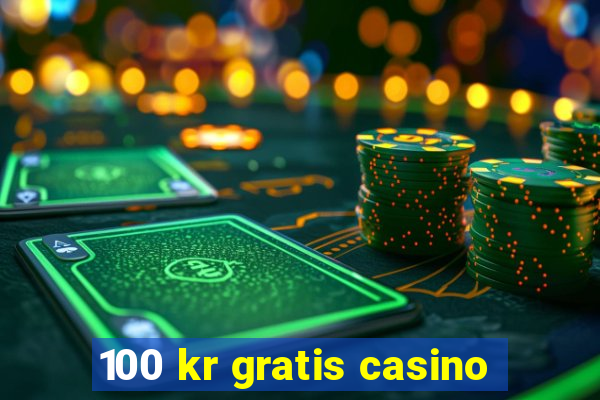 100 kr gratis casino