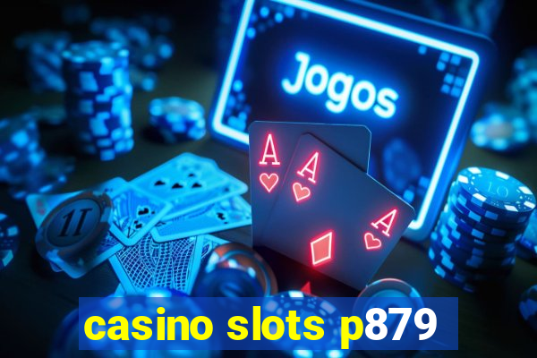 casino slots p879