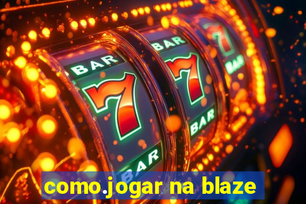 como.jogar na blaze