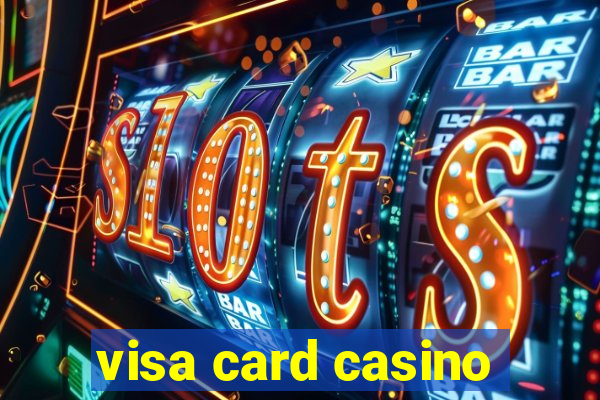 visa card casino