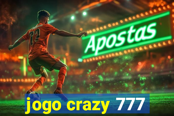 jogo crazy 777