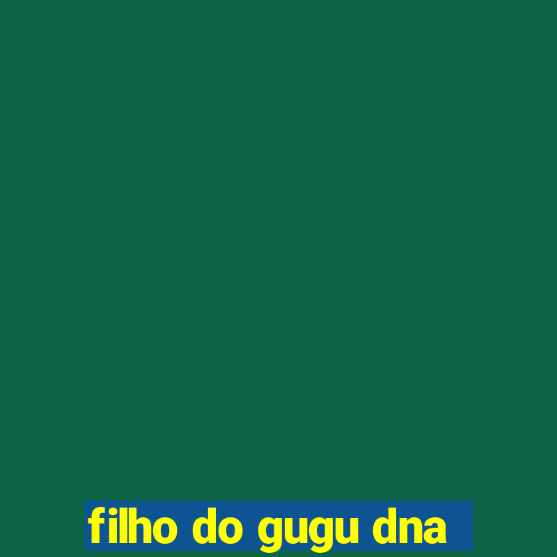 filho do gugu dna