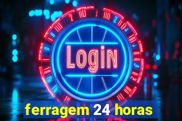 ferragem 24 horas