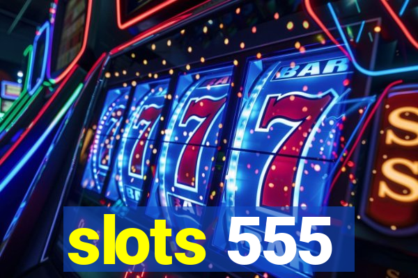 slots 555