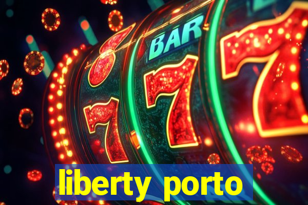 liberty porto