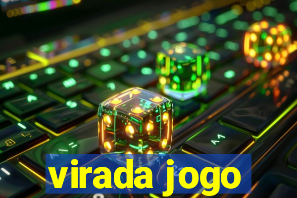 virada jogo