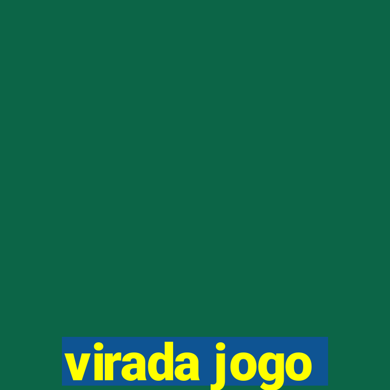 virada jogo