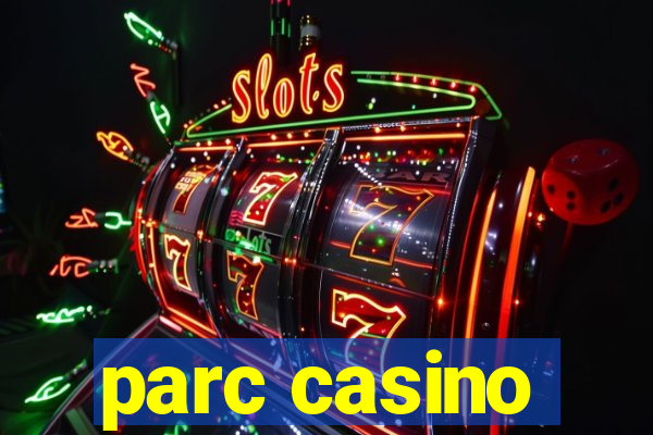 parc casino