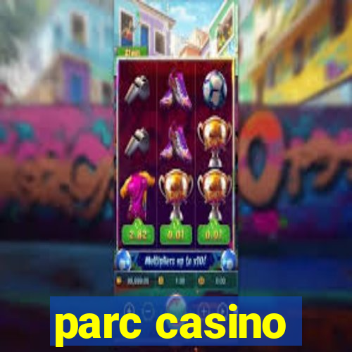 parc casino