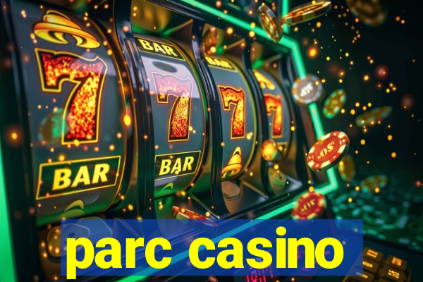 parc casino