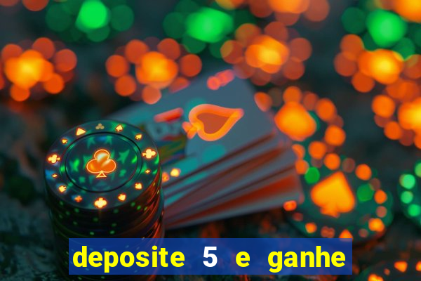 deposite 5 e ganhe 50 reais