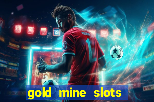 gold mine slots for real money