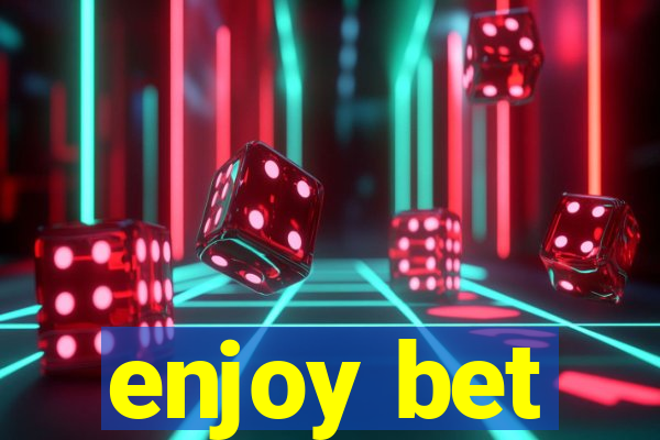 enjoy bet