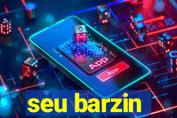 seu barzin