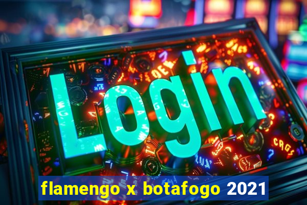 flamengo x botafogo 2021