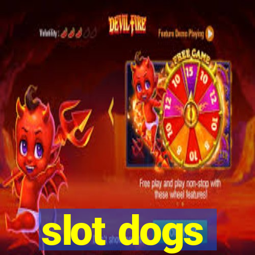 slot dogs