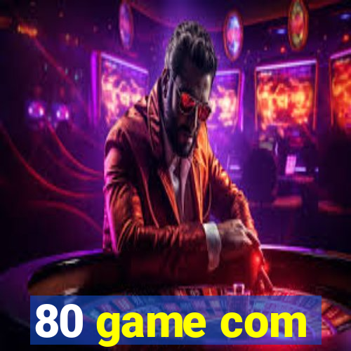 80 game com