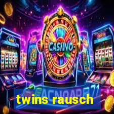 twins rausch