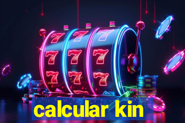 calcular kin