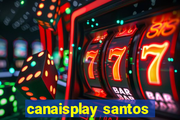 canaisplay santos