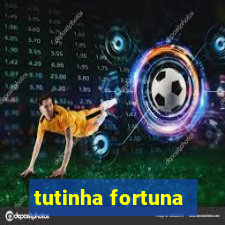 tutinha fortuna