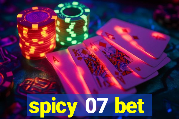 spicy 07 bet