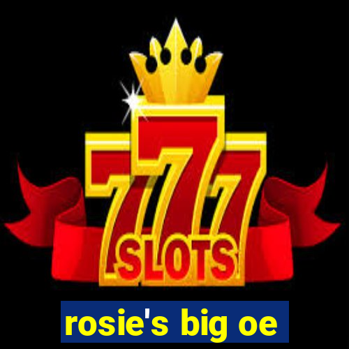 rosie's big oe