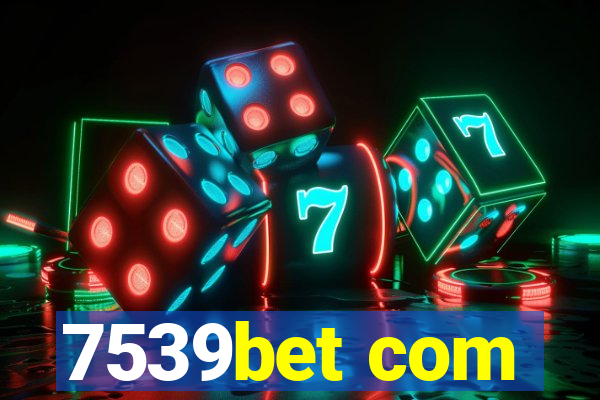 7539bet com