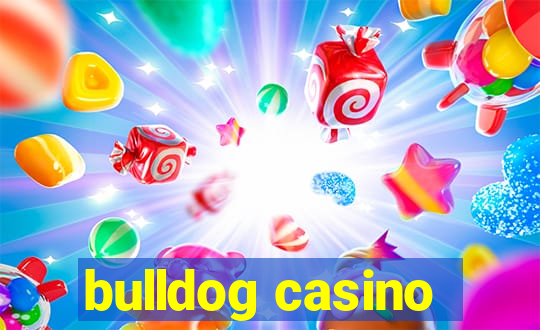 bulldog casino