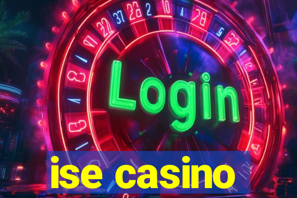 ise casino