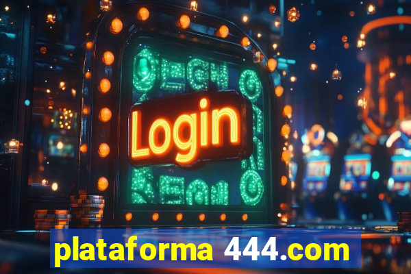 plataforma 444.com