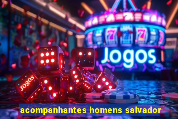 acompanhantes homens salvador